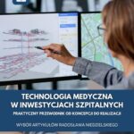 Technologia medyczna w inwestycjach szpitalnych. Praktyczny przewodnik od koncepcji do realizacji — okładka e-booka