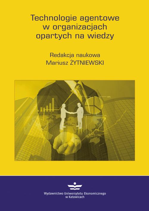 Tytuł: Technologie agentowe w organizacjach opartych na wiedzy
Autor: Mariusz Żytniewski
Wydawnictwo: Wydawnictwo Uniwersytetu Ekonomicznego w Katowicach
Formaty: PDF