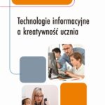 Tytuł: Technologie informacyjne a kreatywność ucznia
Autor: Aleksandra Knych, Henryk Noga
Wydawnictwo: Uniwersytet Pedagogiczny w Krakowie
Formaty: PDF