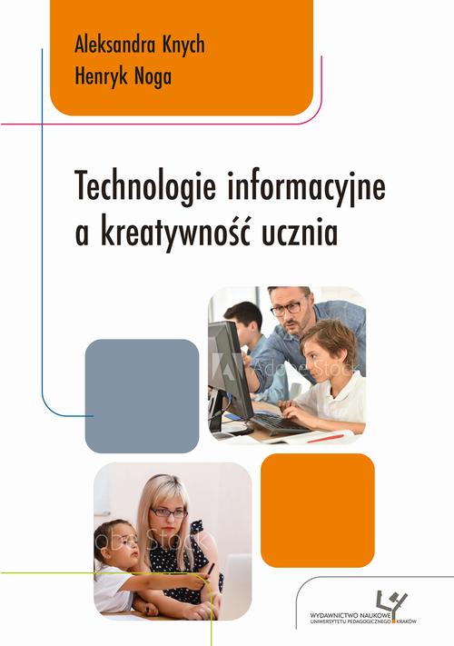 Tytuł: Technologie informacyjne a kreatywność ucznia
Autor: Aleksandra Knych, Henryk Noga
Wydawnictwo: Uniwersytet Pedagogiczny w Krakowie
Formaty: PDF