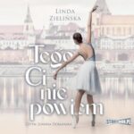 Tytuł: Tego Ci nie powiem
Autor: Linda Zielińska
Wydawnictwo: Storybox
Formaty: MP3