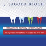 Tytuł: Telewizyjne serwisy informacyjne
Autor: Jagoda Bloch
Wydawnictwo: Aspra
Formaty: PDF