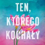 Tytuł: TEN, KTÓREGO KOCHAŁY
Autor: Paige Toon
Wydawnictwo: Albatros
Formaty: EPUB, MOBI