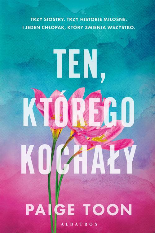 Tytuł: TEN, KTÓREGO KOCHAŁY
Autor: Paige Toon
Wydawnictwo: Albatros
Formaty: EPUB, MOBI