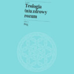 Teologia (n)a zdrowy rozum. Tom 1. Bóg — okładka e-booka