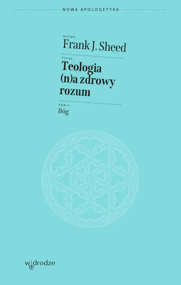 Teologia (n)a zdrowy rozum. Tom 1. Bóg — okładka e-booka