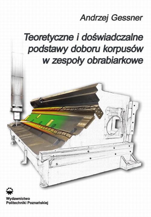 Tytuł: Teoretyczne i doświadczalne podstawy doboru korpusów w zespoły obrabiarkowe
Autor: Andrzej Gessner
Wydawnictwo: Wydawnictwo Politechniki Poznańskiej
Formaty: PDF