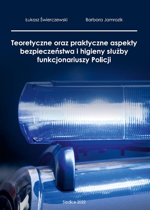 Tytuł: Teoretyczne oraz praktyczne aspekty bezpieczeństwa i higieny służby funkcjonariuszy policji
Autor: Łukasz Świerczewski, Barbara Jamrozik
Wydawnictwo: Uniwersytet w Siedlcach
Formaty: PDF