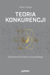 Teoria konkurencji. Ekonomiczna teoria wszystkiego — okładka e-booka