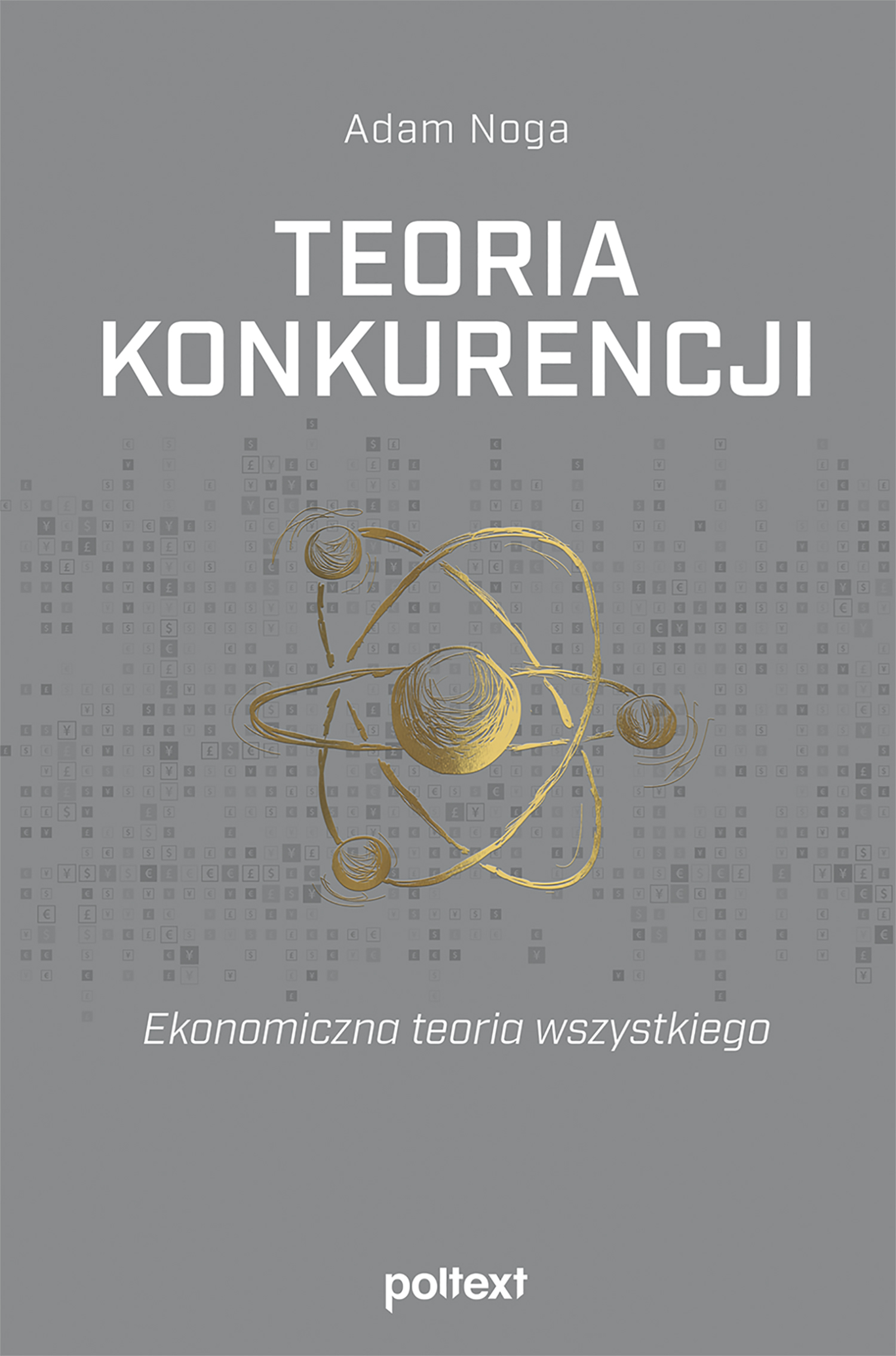 Teoria konkurencji. Ekonomiczna teoria wszystkiego — okładka e-booka