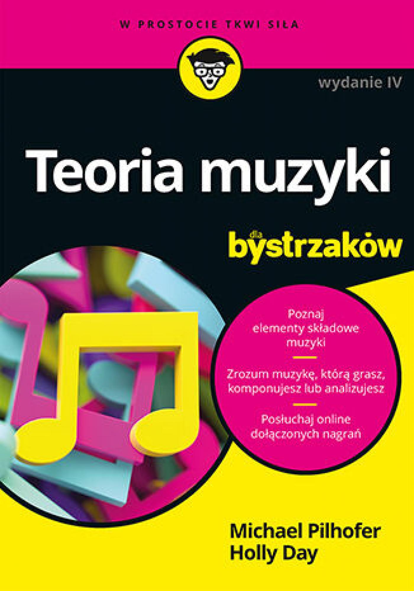 Tytuł: Teoria muzyki dla bystrzaków. Wydanie IV
Autor: Michael Pilhofer, MM, Holly Day
Wydawnictwo: Septem
Formaty: EPUB, PDF, MOBI