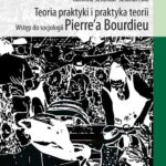 Tytuł: Teoria praktyki i praktyka teorii
Autor: Karolina Sztandar-Sztanderska
Wydawnictwo: Wydawnictwa Uniwersytetu Warszawskiego
Formaty: PDF