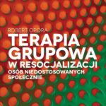 Terapia grupowa w resocjalizacji osób niedostosowanych społecznie — okładka e-booka