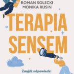 Tytuł: Terapia sensem
Autor: Monika Rusin, Roman Solecki
Wydawnictwo: Mando Inside
Formaty: MOBI, EPUB