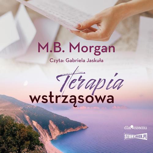 Tytuł: Terapia wstrząsowa
Autor: M.B. Morgan
Wydawnictwo: Storybox
Formaty: MP3
