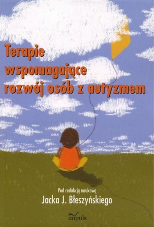 Tytuł: Terapie wspomagające rozwój osób z autyzmem
Autor: Jacek Błeszyński
Wydawnictwo: Impuls
Formaty: EPUB, MOBI