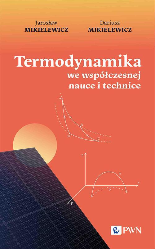Tytuł: Termodynamika we współczesnej nauce i technice
Autor: Jarosław Mikielewicz, Dariusz Mikielewicz
Wydawnictwo: Wydawnictwo Naukowe PWN
Formaty: MOBI, EPUB