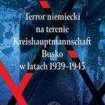 Tytuł: Terror niemiecki na terenie Kreishauptmannschaftu Busko w latach 1939-1945
Autor: Karolina Trzeskowska-Kubasik
Wydawnictwo: Instytut Pamięci Narodowej
Formaty: MOBI, EPUB