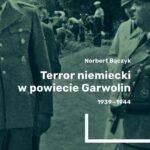 Tytuł: Terror niemiecki w powiecie Garwolin 1939-1944
Autor: Norbert Bączyk
Wydawnictwo: Instytut Solidarności i Męstwa im. Witolda Pileckiego
Formaty: MOBI, EPUB
