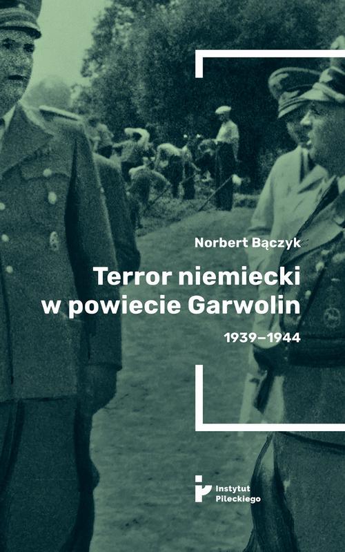 Tytuł: Terror niemiecki w powiecie Garwolin 1939-1944
Autor: Norbert Bączyk
Wydawnictwo: Instytut Solidarności i Męstwa im. Witolda Pileckiego
Formaty: MOBI, EPUB