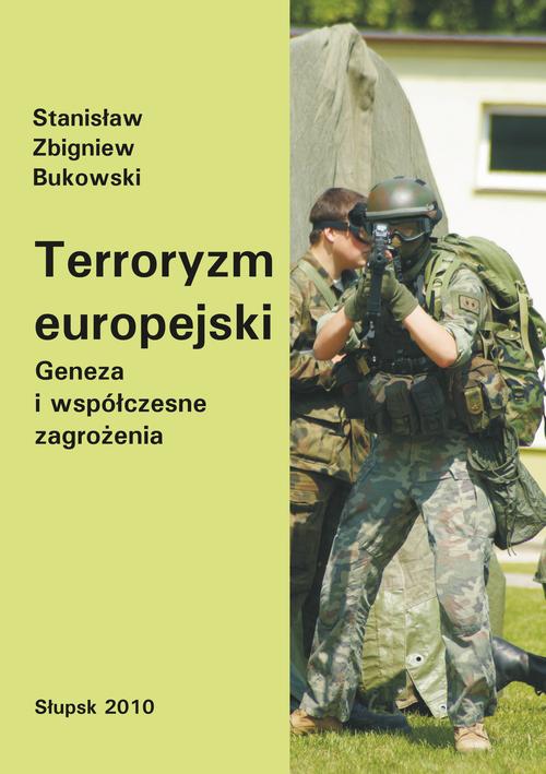 Tytuł: Terroryzm europejski. Geneza i współczesne zagrożenia
Autor: Stanisław Zbigniew Bukowski
Wydawnictwo: Uniwersytet Pomorski w Słupsku
Formaty: PDF