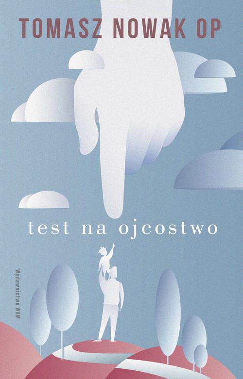 Tytuł: Test na Ojcostwo
Autor: Tomasz Nowak OP
Wydawnictwo: WAM
Formaty: EPUB