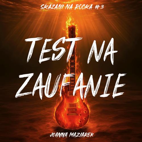 Tytuł: Test na zaufanie. Skazani na rocka #3
Autor: Joanna Maziarek
Wydawnictwo: Estymator
Formaty: MP3