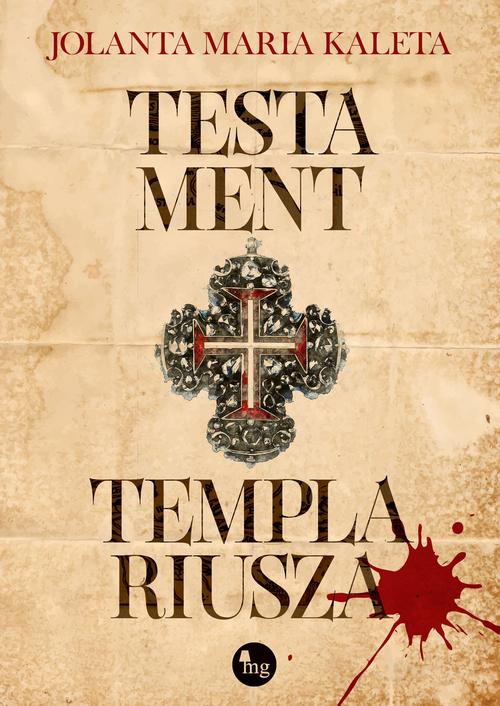 Tytuł: Testament templariusza
Autor: Jolanta Maria Kaleta
Wydawnictwo: MG
Formaty: EPUB, MOBI