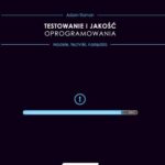 Tytuł: Testowanie i jakość oprogramowania
Autor: Adam Roman
Wydawnictwo: Wydawnictwo Naukowe PWN
Formaty: MOBI, EPUB