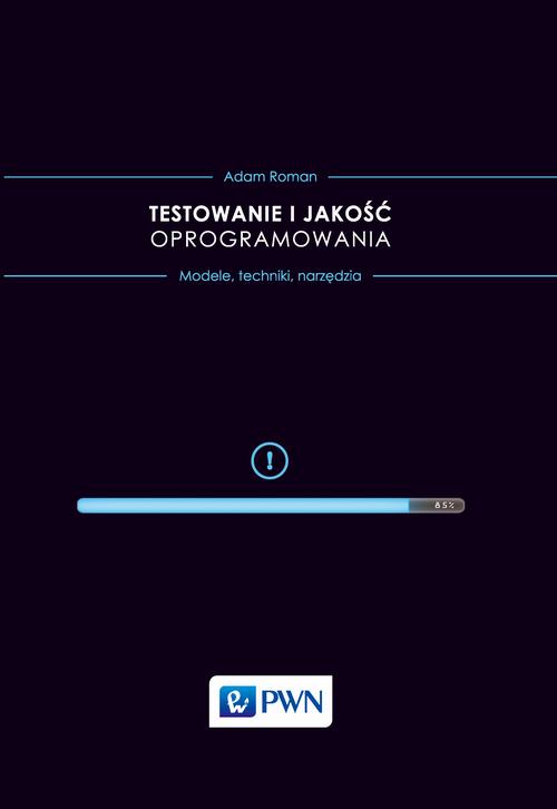 Tytuł: Testowanie i jakość oprogramowania
Autor: Adam Roman
Wydawnictwo: Wydawnictwo Naukowe PWN
Formaty: MOBI, EPUB