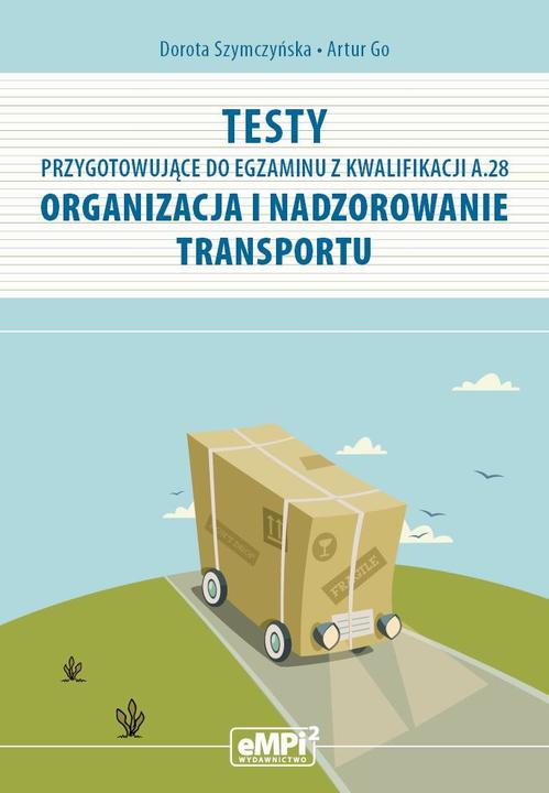 Tytuł: Testy przygotowujące do egzaminu z kwalifikacji A.28 Organizacja i nadzorowanie transportu
Autor: Dorota Szymczyńska, Artur Go
Wydawnictwo: Empi2
Formaty: PDF