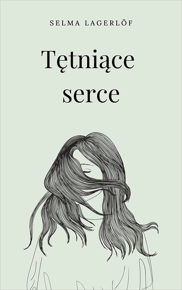 Tytuł: Tętniące serce
Autor: Selma Lagerlöf
Wydawnictwo: Miasto Książek
Formaty: EPUB, MOBI
