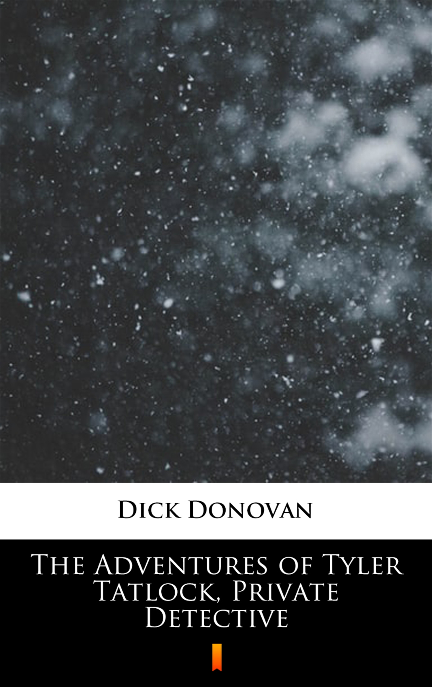 Tytuł: The Adventures of Tyler Tatlock, Private Detective
Autor: Dick Donovan
Wydawnictwo: KtoCzyta.pl
Formaty: EPUB, MOBI