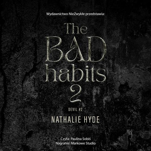 Tytuł: The Bad Habits 2
Autor: Nathalie Hyde
Wydawnictwo: NieZwykłe
Formaty: MP3