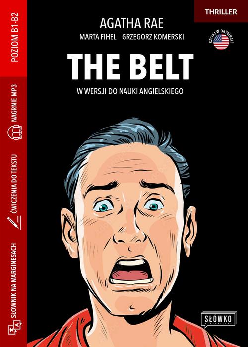 Tytuł: The Belt w wersji do nauki angielskiego
Autor: Marta Fihel, Grzegorz Komerski, Agatha Rae
Wydawnictwo: Wydawnictwo Słówko
Formaty: EPUB, MOBI