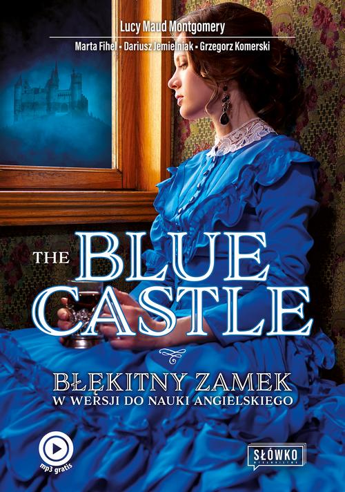 Tytuł: The Blue Castle Błękitny Zamek w wersji do nauki angielskiego
Autor: Dariusz Jemielniak, Marta Fihel, Lucy Maud Montgomery, Grzegorz Komerski
Wydawnictwo: Wydawnictwo Słówko
Formaty: MOBI, EPUB