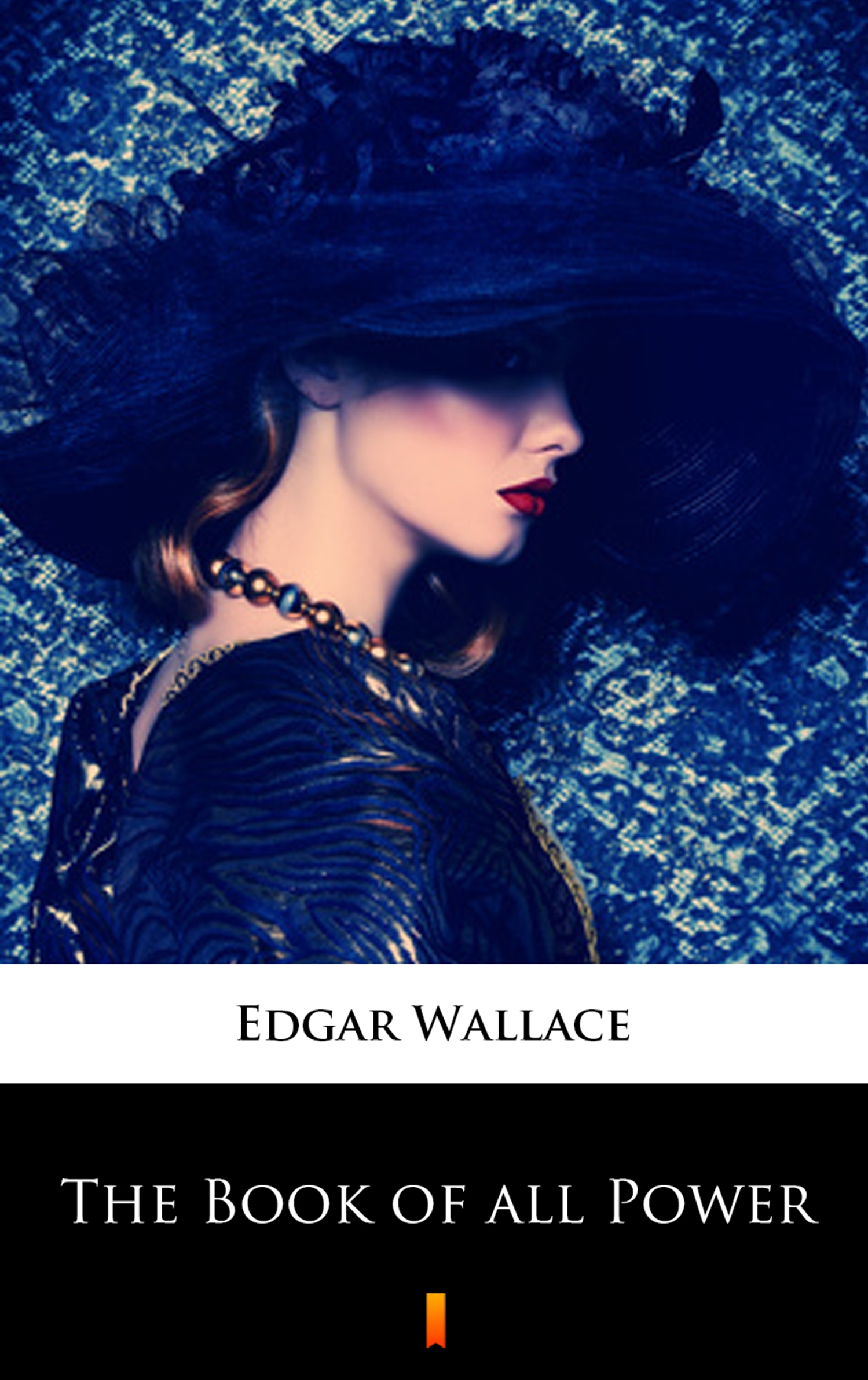 Tytuł: The Book of all Power
Autor: Edgar Wallace
Wydawnictwo: KtoCzyta.pl
Formaty: EPUB, MOBI