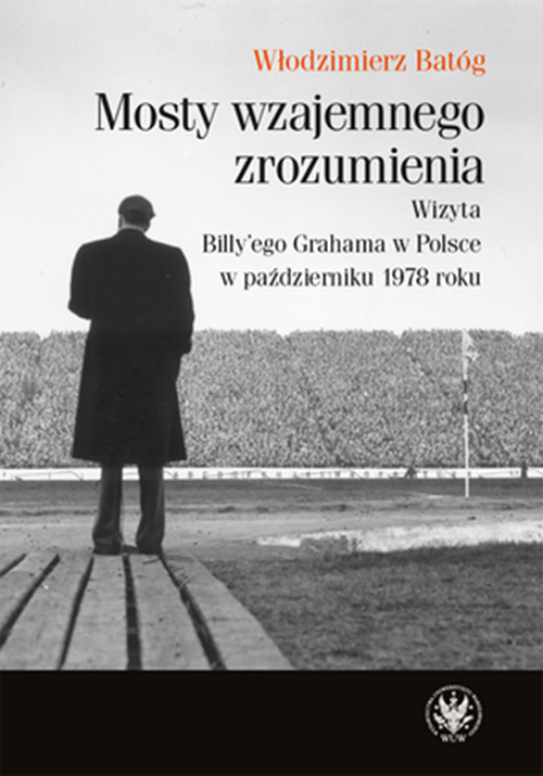 Tytuł: The Bridges of Mutual Understanding. Billy Graham’s Visit to Poland in October 1978
Autor: Włodzimierz Batóg
Wydawnictwo: Wydawnictwa Uniwersytetu Warszawskiego
Formaty: PDF