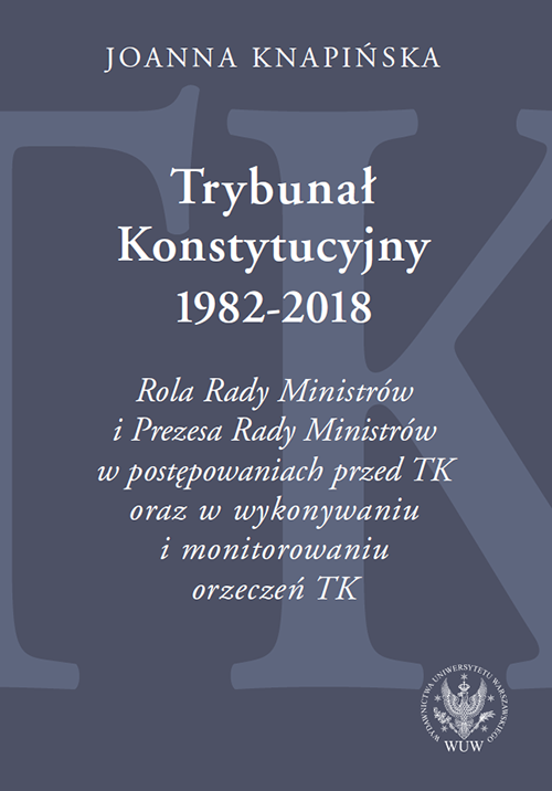 Tytuł: The Constitutional Tribunal, 1982–2018: The Role of the Council of Ministers and the Prime Minister in the Proceedings of the Constitutional Tribunal and in the Enforcement and Monitoring of Its Rulings
Autor: Joanna Knapinska
Wydawnictwo: Wydawnictwa Uniwersytetu Warszawskiego
Formaty: PDF