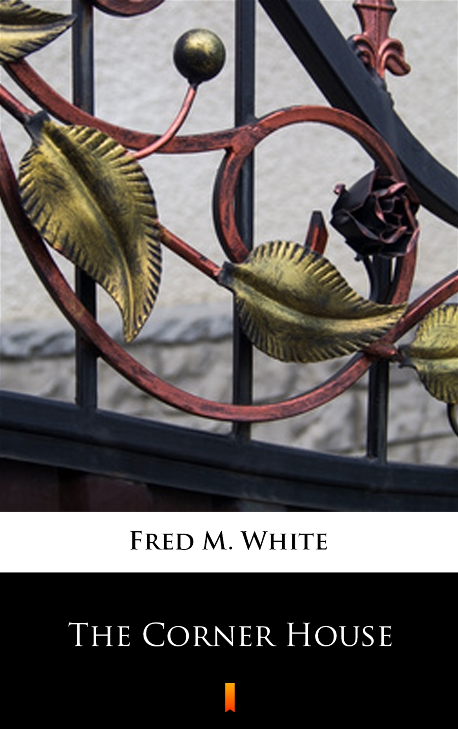 Tytuł: The Corner House
Autor: Fred M. White
Wydawnictwo: KtoCzyta.pl
Formaty: EPUB, MOBI
