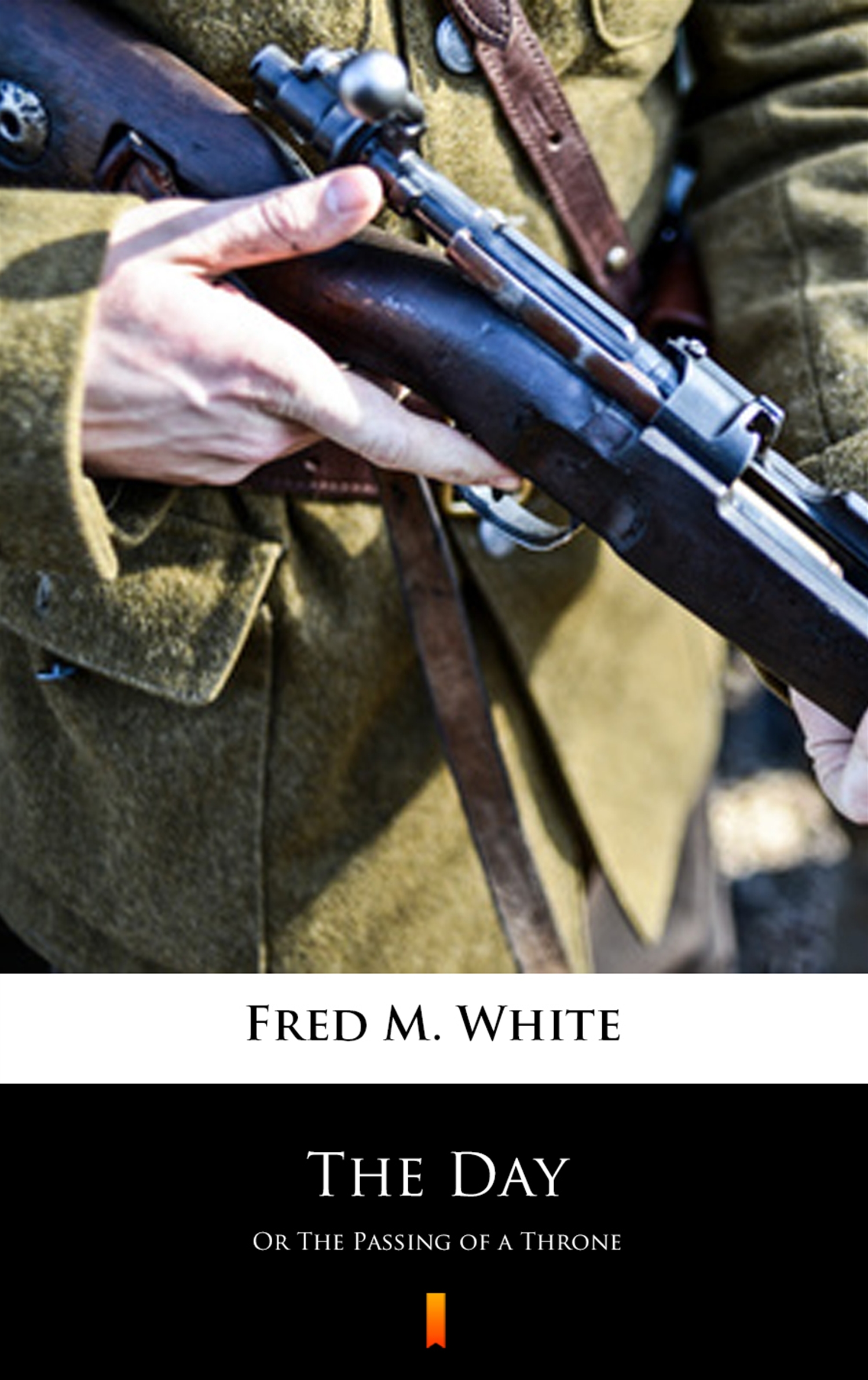 Tytuł: The Day. Or The Passing of a Throne
Autor: Fred M. White
Wydawnictwo: KtoCzyta.pl
Formaty: EPUB, MOBI