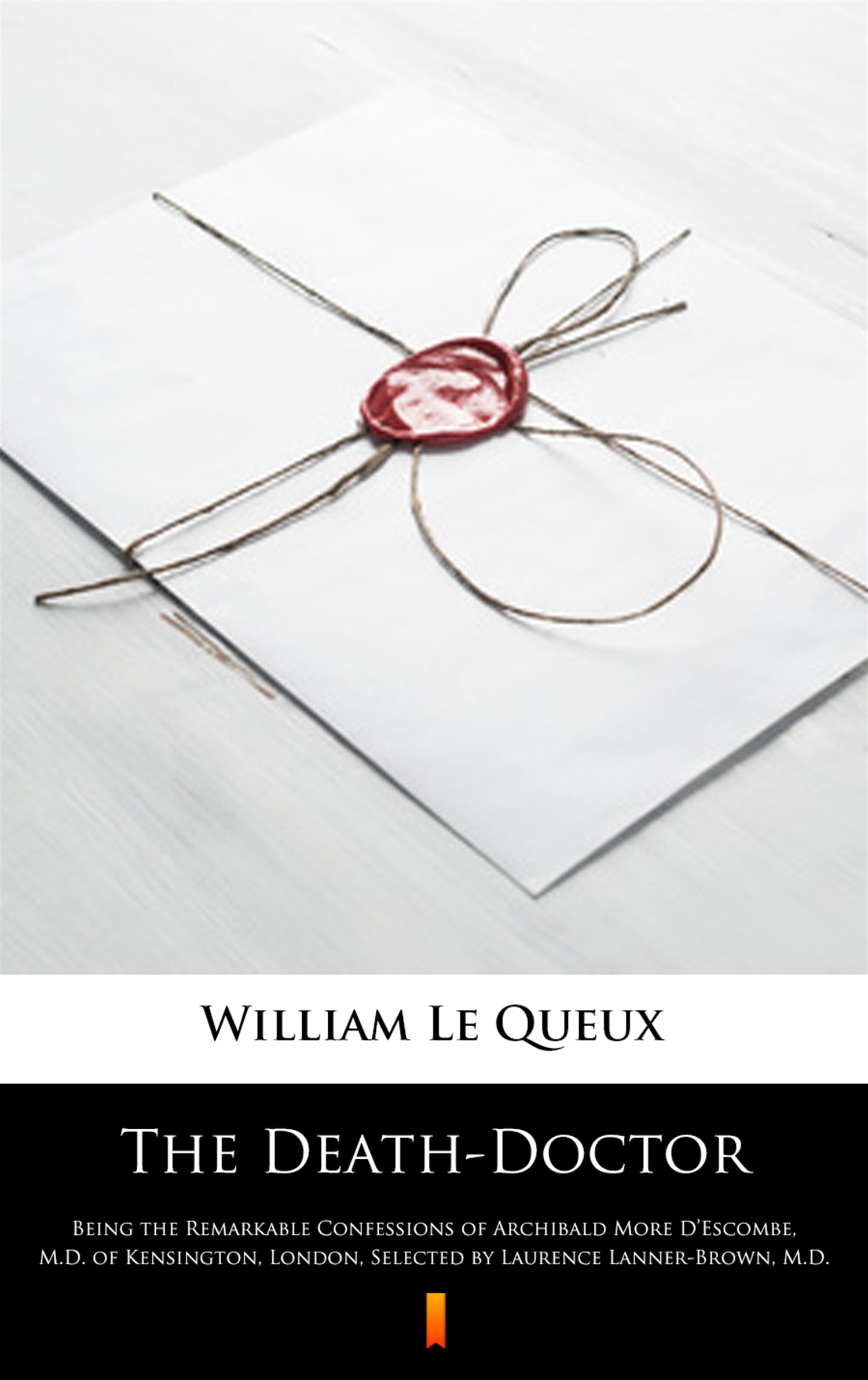 The Death-Doctor. Being the Remarkable Confessions of Archibald More D’Escombe, M.D. of Kensington, London, Selected by Laurence Lanner-Brown, M.D. — okładka e-booka