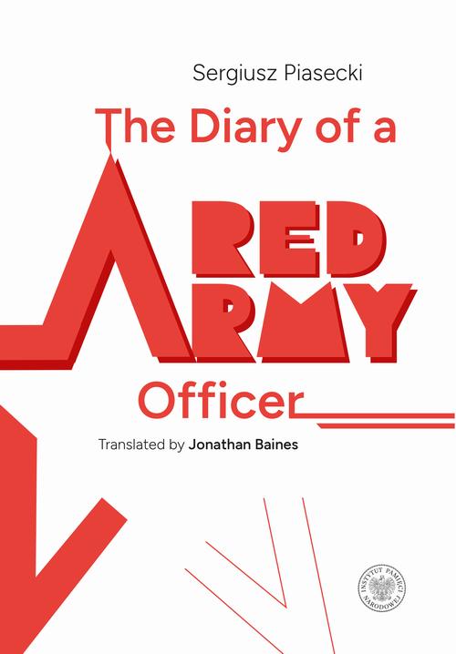 Tytuł: The Diary of a Red Army Officer
Autor: Sergiusz Piasecki
Wydawnictwo: Instytut Pamięci Narodowej
Formaty: MOBI, EPUB