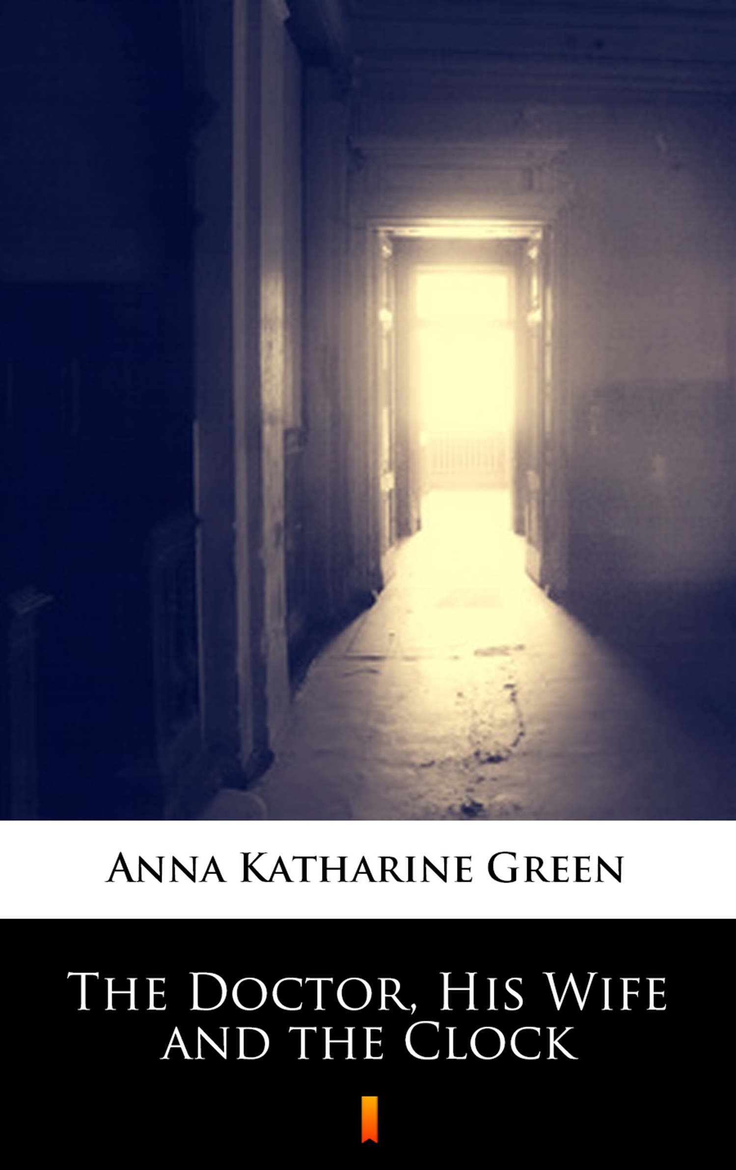 Tytuł: The Doctor, His Wife and the Clock
Autor: Anna Katharine Green
Wydawnictwo: KtoCzyta.pl
Formaty: EPUB, MOBI