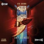Tytuł: The Frontiers Saga. Tom 4. Świt wolności
Autor: Ryk Brown
Wydawnictwo: Storybox
Formaty: MP3
