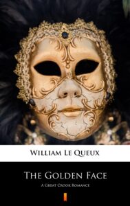 The Golden Face. A Great Crook Romance — okładka e-booka