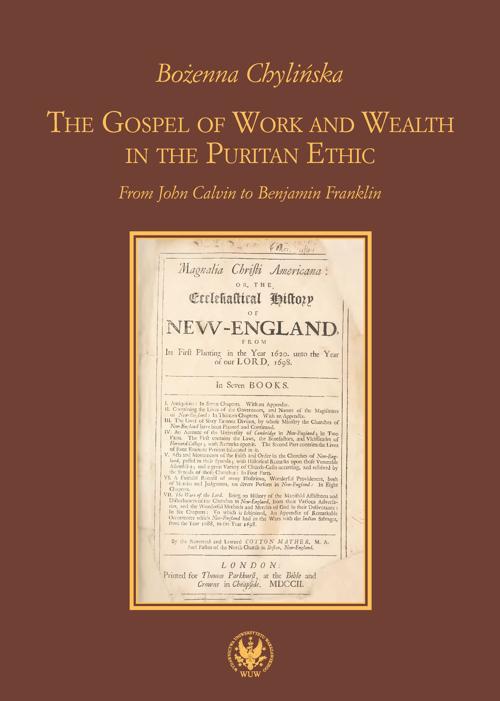 Tytuł: The Gospel of Work and Wealth in the Puritan Ethic
Autor: Bożenna Chylińska
Wydawnictwo: Wydawnictwa Uniwersytetu Warszawskiego
Formaty: PDF