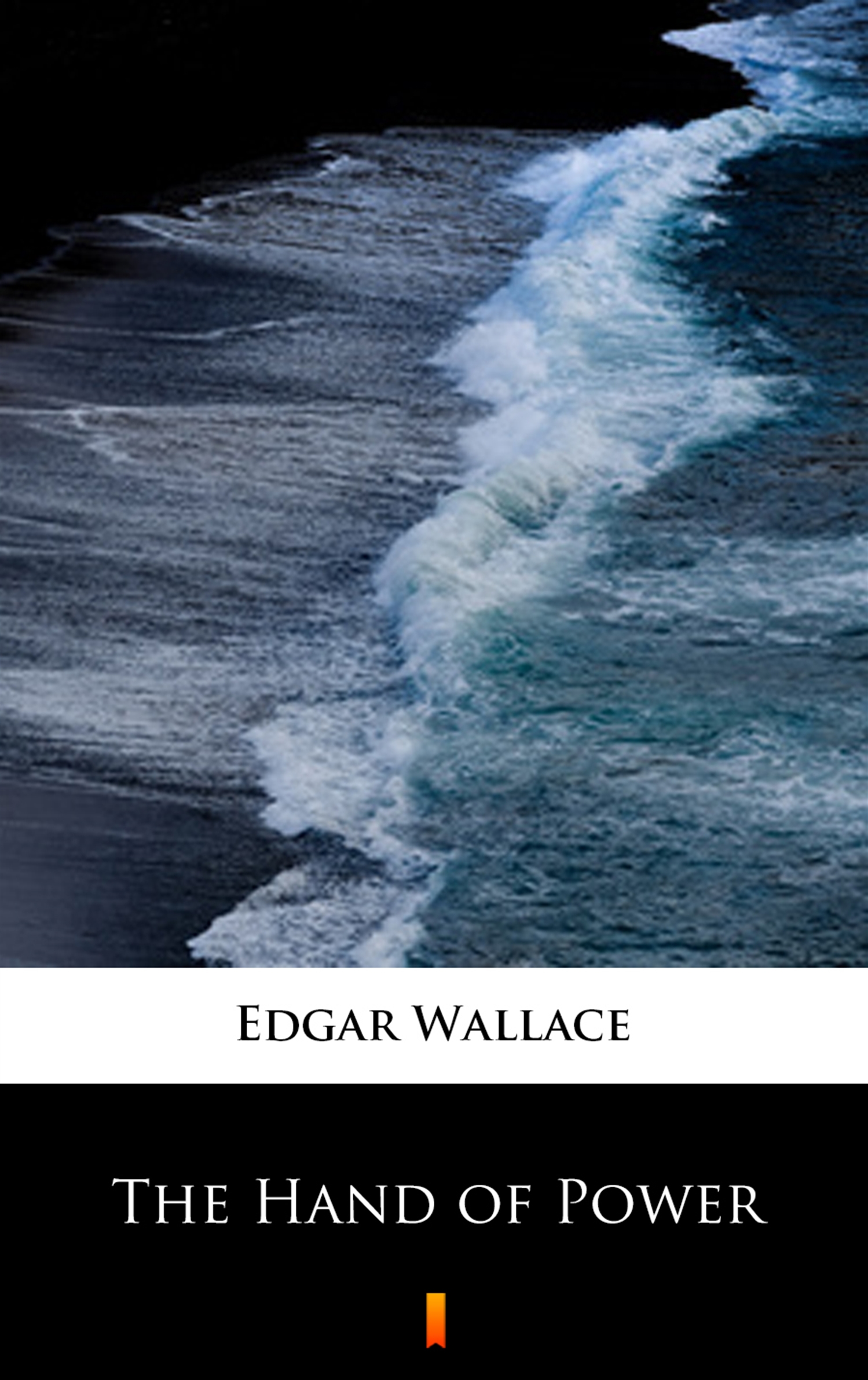 Tytuł: The Hand of Power
Autor: Edgar Wallace
Wydawnictwo: KtoCzyta.pl
Formaty: EPUB, MOBI