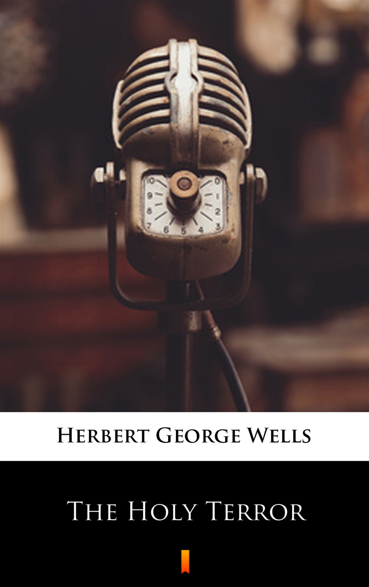 Tytuł: The Holy Terror
Autor: Herbert George Wells
Wydawnictwo: KtoCzyta.pl
Formaty: EPUB, MOBI