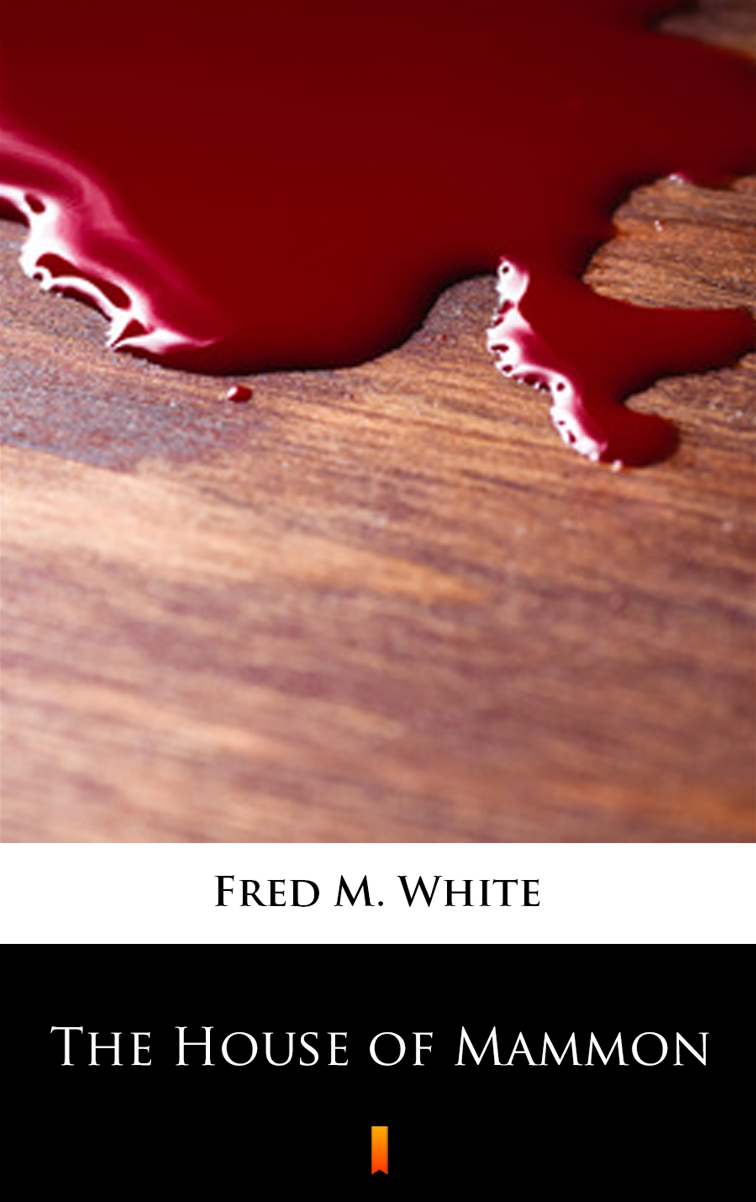 Tytuł: The House of Mammon
Autor: Fred M. White
Wydawnictwo: KtoCzyta.pl
Formaty: EPUB, MOBI